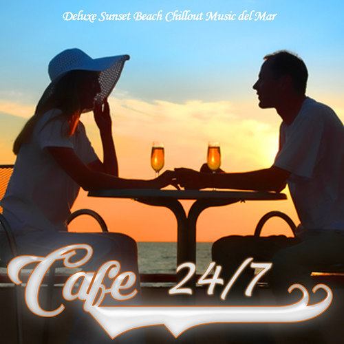 Cafe 24/7 Lounge Vol.1: Deluxe Sunset Beach Chillout Music del Mar