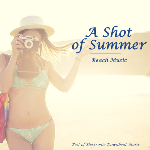 A Shot of Summer: Beach Music. Best of Electronic Downbeat Music