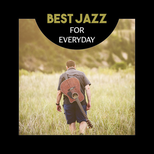 Best Jazz for Everyday: Atmospheric Jazz Music for Rest and Relaxation with Love