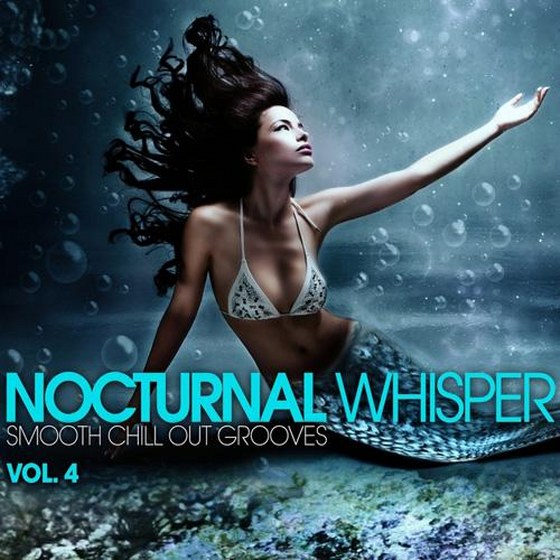 Nocturnal Whisper. Smooth Chill Out Grooves, Vol. 4 (2013)