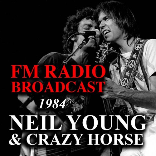 eil Young & Crazy Horse. FM Radio Broadcast 1984 (2019)